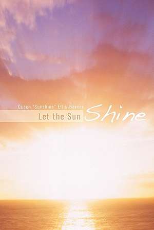 Let the Sun Shine de Queen "Sunshine" Ellis-Baynes