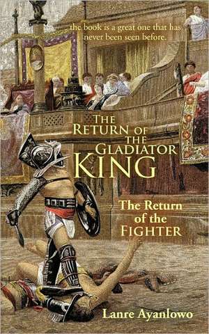 The Return of the Gladiator King de Lanre Ayanlowo