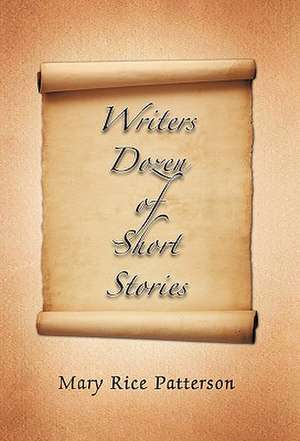 Writers Dozen of Short Stories de Mary Rice Patterson