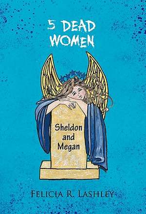 5 Dead Women de Felicia R. Lashley