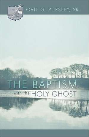 The Baptism with the Holy Ghost de Ovit G. Pursley Sr