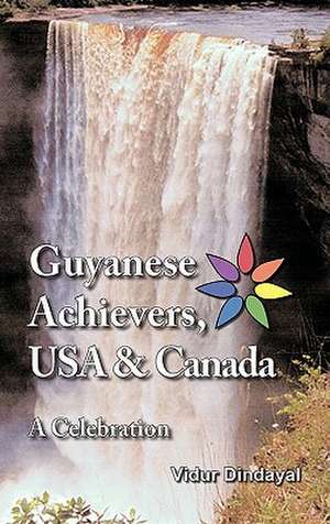 Guyanese Achievers USA & Canada de Vidur Dindayal