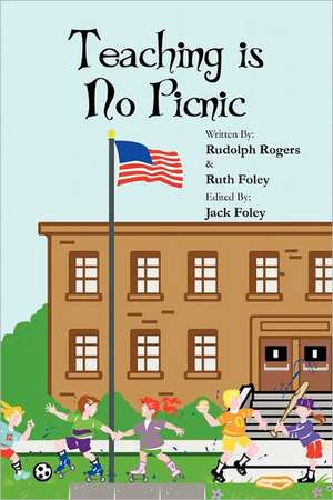 Teaching Is No Picnic de Rudolph Rogers