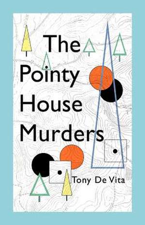 The Pointy House Murders de Tony De Vita