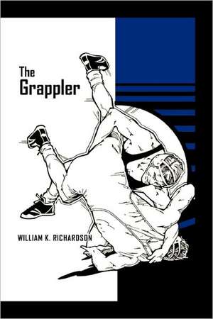 The Grappler de Richardson, William K.