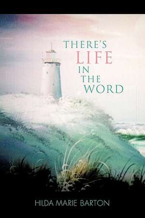 There's Life in the Word de Hilda Marie Barton