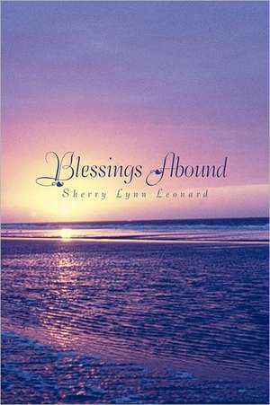 Blessings Abound de Sherry Lynn Leonard