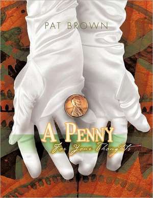 A Penny for Your Thoughts de Pat Brown