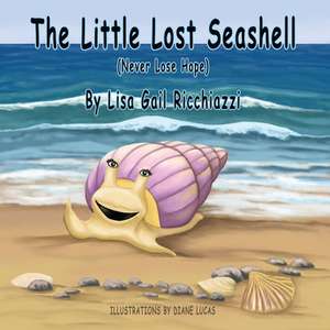 The Little Lost Seashell de Lisa Gail Ricchiazzi