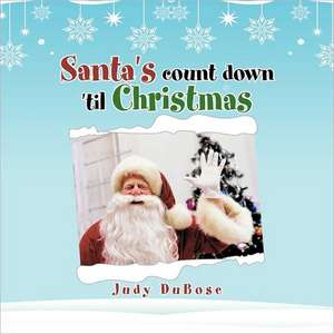 Santa's Count Down 'Til Christmas de Judy Dubose