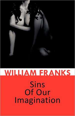 Sins of Our Imagination de William Franks