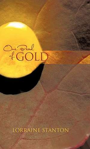 One Bead of Gold de Lorraine Stanton