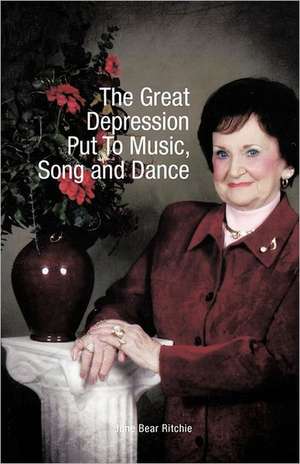 The Great Depression Put to Music, Song and Dance de June Bear Ritchie