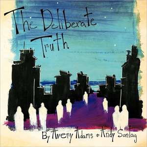 The Deliberate Truth de Avery Adams