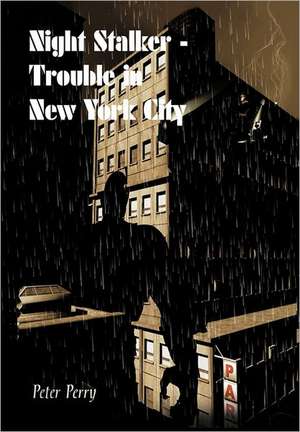 Night Stalker I - Trouble in New York City de Peter Perry