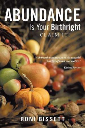 Abundance Is Your Birthright de Roni Bissett