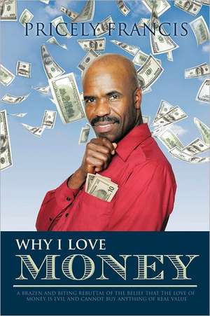 Why I Love Money de Pricely Francis