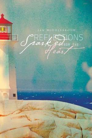 Reflections Sparked from the Heart de Jan Middlebrook