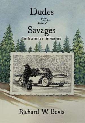 Dudes and Savages de Richard W. Bevis