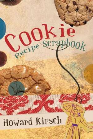 Cookie Recipe Scrapbook de Howard Kirsch