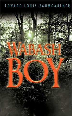 Wabash Boy de Edward Louis Baumgartner