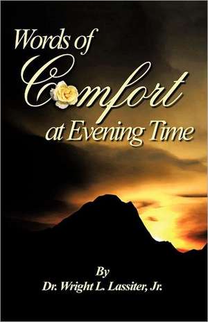 Words of Comfort at Evening Time de Wright L. Jr. Lassiter