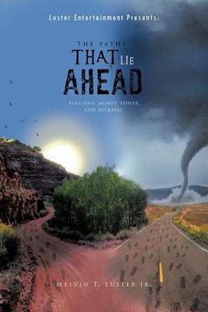 The Paths That Lie Ahead de Melvin T. Luster Jr