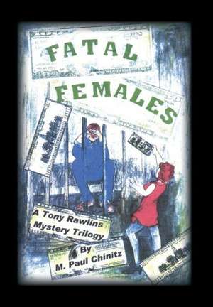 Fatal Females de M. Paul Chinitz