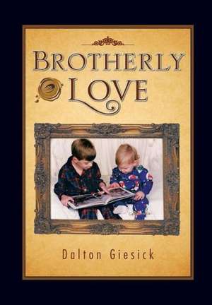 Brotherly Love de Dalton Giesick