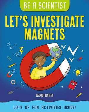 Let's Investigate Magnets de Jacqui Bailey