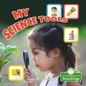 My Science Tools de Julie K Lundgren