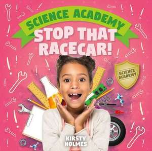 Stop That Racecar! de Kirsty Holmes