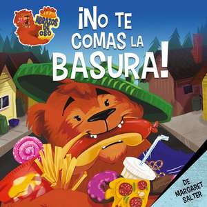 ¡No Te Comas La Basura! (Don't Eat the Trash!) de Margaret Salter