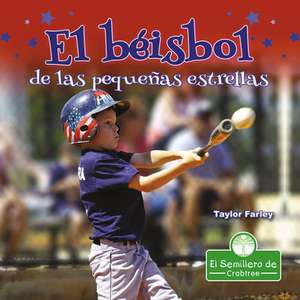 El Béisbol de Las Pequeñas Estrellas (Little Stars Baseball) de Taylor Farley