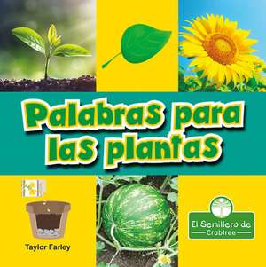 Palabras Para Las Plantas (Plant Words) de Taylor Farley