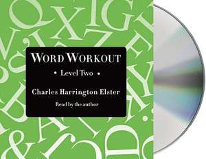 Word Workout, Level Two: Building a Muscular Vocabulary in 10 Easy Steps de Charles Harrington Elster