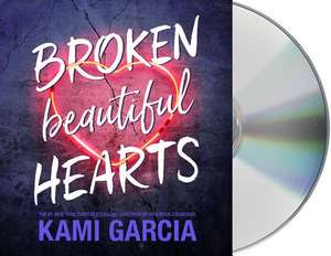 Broken Beautiful Hearts de Kami Garcia