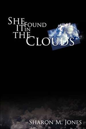 She Found It in the Clouds de Sharon M. Jones