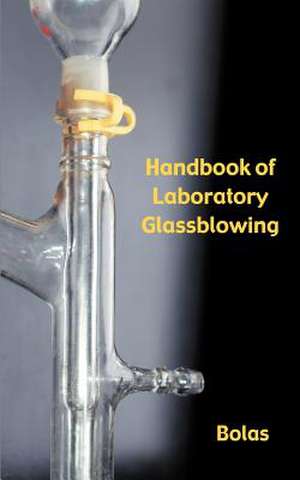 A Handbook of Laboratory Glassblowing (Concise Edition) de Bernard D. Bolas