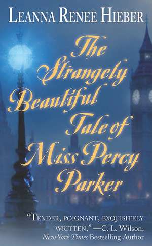 The Strangely Beautiful Tale of Miss Percy Parker de Leanna Renee Hieber