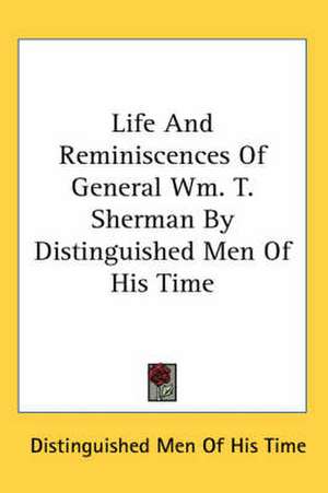 Life And Reminiscences Of General Wm. T. Sherman By Distinguished Men Of His Time de Distinguished Men Of His Time