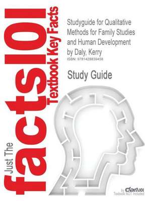 Studyguide for Qualitative Methods for Family Studies and Human Development by Daly, Kerry, ISBN 9781412914031 de Cram101 Textbook Reviews