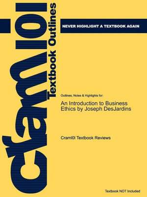 Studyguide for an Introduction to Business Ethics by Desjardins, Joseph, ISBN 9780073535814 de Cram101 Textbook Reviews