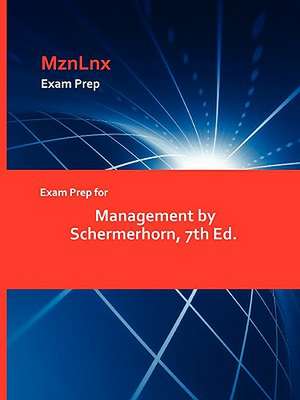 Exam Prep for Management by Schermerhorn, 7th Ed. de Schermerhorn