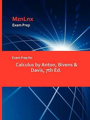 Exam Prep for Calculus by Anton, Bivens & Davis, 7th Ed. de MznLnx