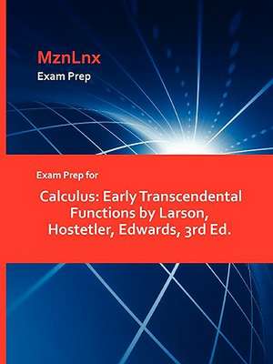 Exam Prep for Calculus: Early Transcendental Functions by Larson, Hostetler, Edwards, 3rd Ed. de Hostetler Edwards Larson