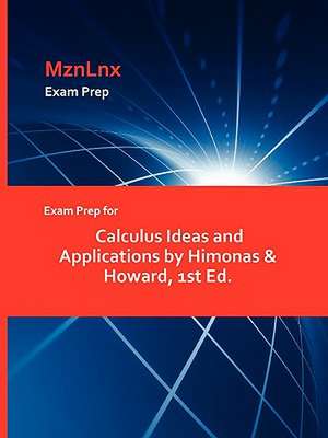 Exam Prep for Calculus Ideas and Applications by Himonas & Howard, 1st Ed. de &. Howard Himonas &. Howard