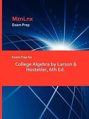 Exam Prep for College Algebra by Larson & Hostetler, 6th Ed. de MznLnx