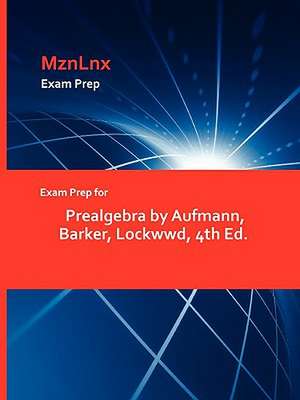 Exam Prep for Prealgebra by Aufmann, Barker, Lockwwd, 4th Ed. de Barker Lockwood Aufmann