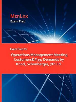 Exam Prep for Operations Management Meeting Customers' Demands by Knod, Schonberger, 7th Ed. de Schonberger Knod